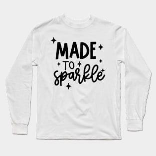 made to sparkle Long Sleeve T-Shirt
